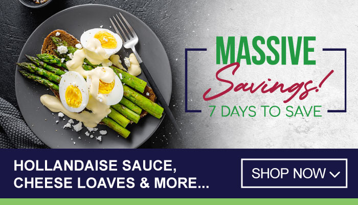 7 Days Massive Savings on Hollandaise Sauce, Cheese Loaves and more - visit MyBidfood to shop now