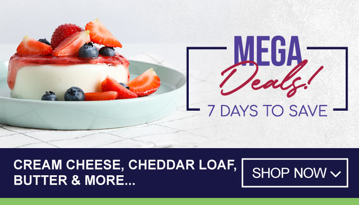 7 Days Mega Deals on Cream Cheese, Cheddar Loaf, Butter and more - visit MyBidfood to shop now