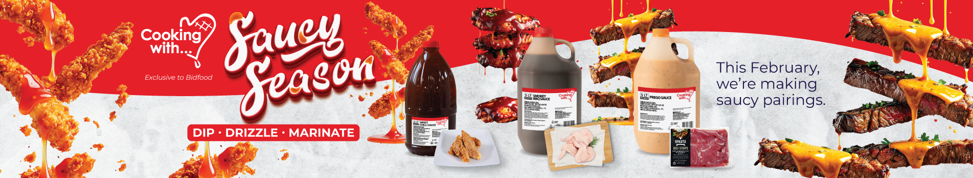 Saucy Season - This February, we're making saucy pairings - Dip, Drizzle, Marinate - Exclusive to Bidfood